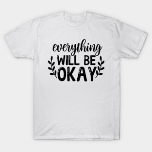 Everything will be ok T-Shirt